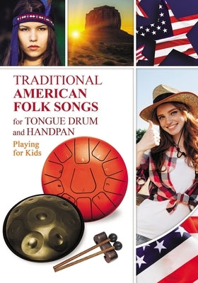 Traditional American Folk Songs for Tongue Drum or Handpan: Playing for Kids Paperback Independently Published