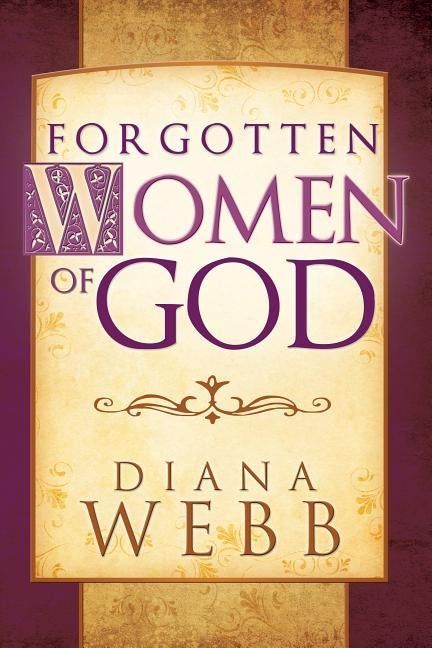 Forgotten Women of God by Webb, Diana