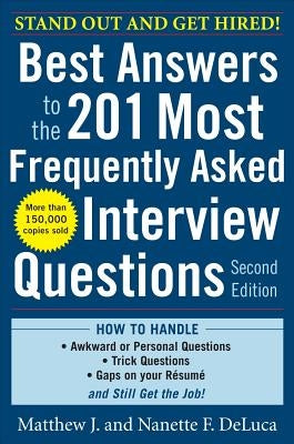 Best Answers to the 201 Most Frequently Asked Interview Questions by DeLuca, Matthew