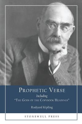 Prophetic Verse: Including "The Gods of the Copybook Headings" Paperback Stonewell Press