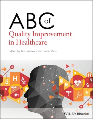 ABC of Quality Improvement in Healthcare by Swanwick, Tim