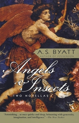 Angels & Insects: Two Novellas by Byatt, A. S.