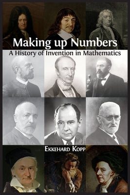 Making up Numbers: A History of Invention in Mathematics Paperback Open Book Publishers