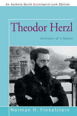 Theodor Herzl: Architect of a Nation by Finkelstein, Norman H.