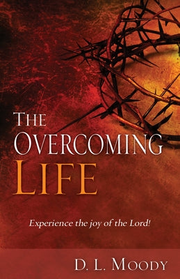 Overcoming Life: Experience the Joy of the Lord Paperback Whitaker House
