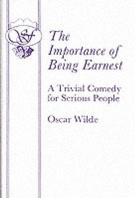 The Importance of Being Earnest - A Trivial Comedy for Serious People Paperback Samuel French