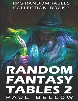Random Fantasy Tables 2: Fantasy Role-Playing Ideas for Game Masters D100 Paperback Independently Published