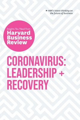 Coronavirus: Leadership and Recovery: The Insights You Need from Harvard Business Review Paperback Harvard Business Review Press