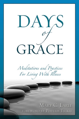 Days of Grace: Meditation and Practices for Living with Illness Paperback Morehouse Publishing