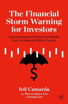 The Financial Storm Warning for Investors: How to Prepare and Protect Your Wealth from Tax Hikes and Market Crashes Paperback Palgrave MacMillan