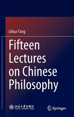 Fifteen Lectures on Chinese Philosophy by Yang, Lihua