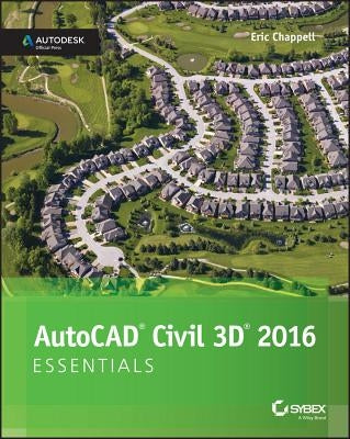 AutoCAD Civil 3D 2016 Essentials: Autodesk Official Press by Chappell, Eric