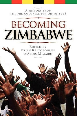 Becoming Zimbabwe. A History from the Pre-colonial Period to 2008 Paperback Weaver Press