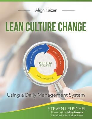 Lean Culture Change: Using a Daily Management System Paperback Align Kaizen