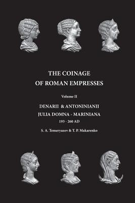 The Coinage of Roman Empresses: Denarii & Antoniniani, Julia Domna - Mariniana, 193-260 AD. Paperback Createspace Independent Publishing Platform