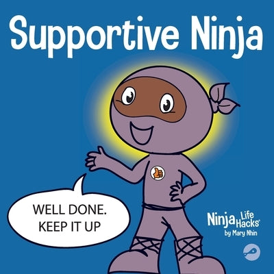 Supportive Ninja: A Social Emotional Learning Children's Book About Caring For Others Paperback Grow Grit Press LLC
