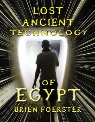 Lost Ancient Technology Of Egypt Paperback Createspace Independent Publishing Platform