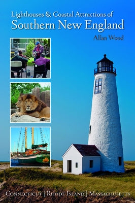Lighthouses and Coastal Attractions of Southern New England: Connecticut, Rhode Island, and Massachusetts Paperback Schiffer Publishing