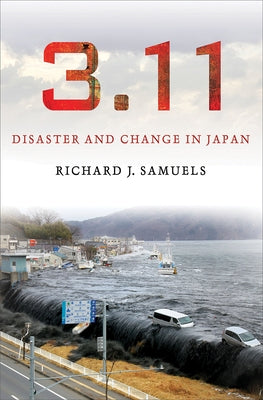3.11: Disaster and Change in Japan by Samuels, Richard J.