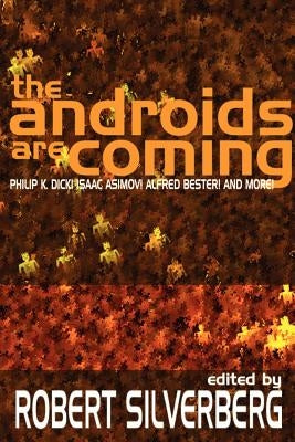 The Androids Are Coming: Philip K. Dick, Isaac Asimov, Alfred Bester, and More Paperback Brownstone Books
