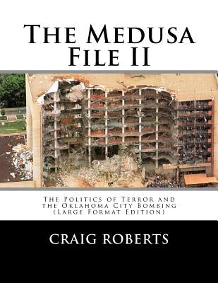 The Medusa File II: The Politics of Terror and the Oklahoma City Bombing (Large Print Edition) by Roberts, Craig