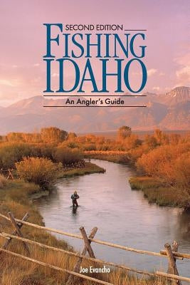 FISHING IDAHO - An Angler's Guide Paperback Createspace Independent Publishing Platform