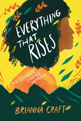 Everything That Rises: A Climate Change Memoir by Craft, Brianna