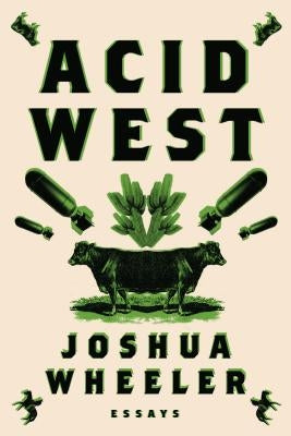 Acid West: Essays by Wheeler, Joshua