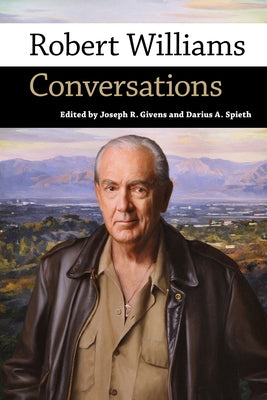 Robert Williams: Conversations by Givens, Joseph R.