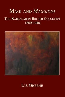 Magi and Maggidim: The Kabbalah in British Occultism 1860-1940 Paperback Sophia Centre Press