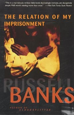 The Relation of My Imprisonment: A Fiction Paperback Harper Perennial