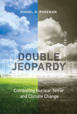 Double Jeopardy: Combating Nuclear Terror and Climate Change Paperback MIT Press