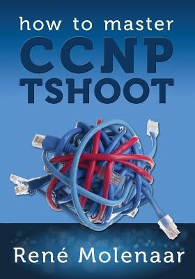 How to Master CCNP TSHOOT by Molenaar, Rene