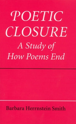 Poetic Closure: A Study of How Poems End Paperback University of Chicago Press