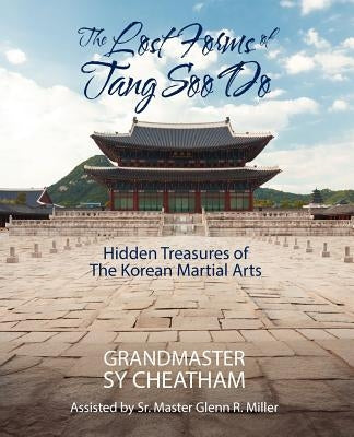 The Lost Forms of Tang Soo Do: Hidden Treasures of the Korean Martial Arts Paperback Outskirts Press