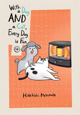 With a Dog and a Cat, Every Day Is Fun, Volume 4 by Matsumoto, Hidekichi