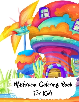 Mushrooms Coloring Book for kids: Activity Coloring Relief, Mushrooms Simple designs for kids by Thecoloring, Uzza