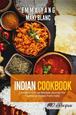 Indian Cookbook: 2 Books in 1: A 140 Recipes Journey For Traditional Dishes From India Paperback Independently Published