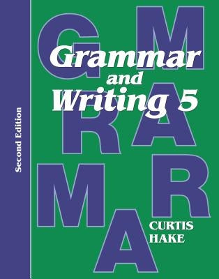 Grammar & Writing Student Textbook Grade 5 2nd Edition 2014 Stephen Hake Grammar