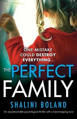 The Perfect Family: An unputdownable psychological thriller with a heart-stopping twist by Boland, Shalini