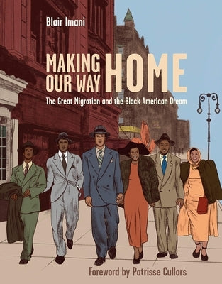 Making Our Way Home: The Great Migration and the Black American Dream by Imani, Blair