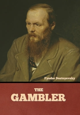 The Gambler by Dostoyevsky, Fyodor