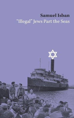 Illegal Jews Part the Seas by Isban, Samuel