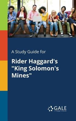 A Study Guide for Rider Haggard's "King Solomon's Mines" by Gale, Cengage Learning