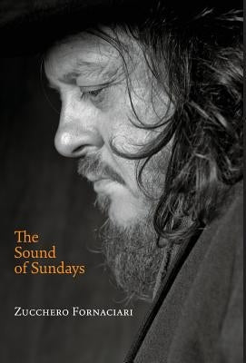 The Sound of Sundays, an autobiography by Fornaciari, Zucchero
