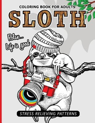 Sloth Coloring Book for Adults: An Adult Coloing Book of Sloth Adult Coloing Pages with Intricate Patterns (Animal Coloring Books for Adults) by Sloth Coloring Book for Adults