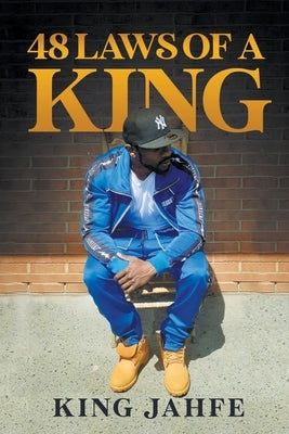 48 Laws of a King by Jahfe, King
