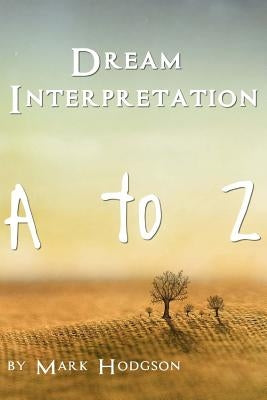Dream Interpretation: A to Z by Hodgson, Mark