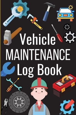 Car Maintenance Log Book: Complete Vehicle Maintenance Log Book, Car Repair Journal, Oil Change Log Book, Vehicle and Automobile Service, Engine by Cambries, Jessa