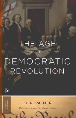 The Age of the Democratic Revolution: A Political History of Europe and America, 1760-1800 - Updated Edition Paperback Princeton University Press